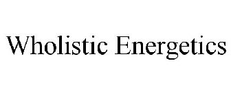 WHOLISTIC ENERGETICS