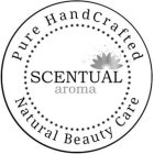 PURE HANDCRAFTED SCENTUAL AROMA NATURAL BEAUTY CARE