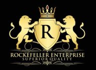 R ROCKFELLER ENTERPRISES SUPERIOR QUALITY