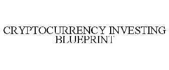 CRYPTOCURRENCY INVESTING BLUEPRINT