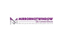 M MIRRORNOTWINDOW BY NAWTISSHA EDWARDS WHAT WILL YOU DO WITH THAT YOU'VE BEEN GIVEN? LUKE 12: 48