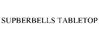 SUPBERBELLS TABLETOP