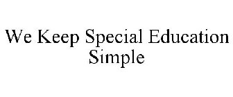 WE KEEP SPECIAL EDUCATION SIMPLE