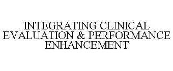 INTEGRATING CLINICAL EVALUATION & PERFORMANCE ENHANCEMENT