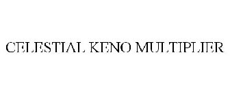 CELESTIAL KENO MULTIPLIER