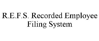R.E.F.S. RECORDED EMPLOYEE FILING SYSTEM