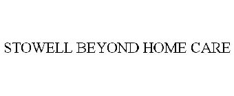 STOWELL BEYOND HOME CARE