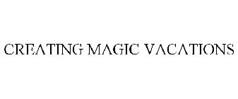 CREATING MAGIC VACATIONS