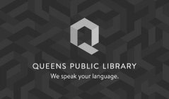 Q QUEENS PUBLIC LIBRARY WE SPEAK YOUR LANGUAGE.