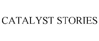 CATALYST STORIES