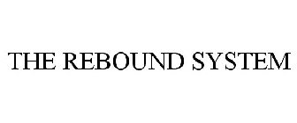 THE REBOUND SYSTEM