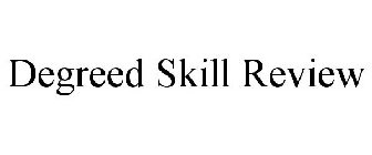 DEGREED SKILL REVIEW