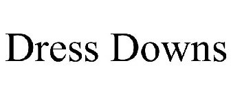 DRESS DOWNS