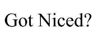 GOT NICED?
