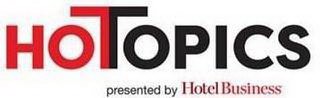 HOTOPICS PRESENTED BY HOTEL BUSINESS