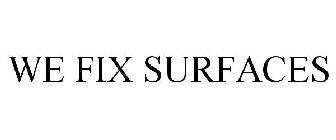 WE FIX SURFACES