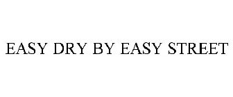 EASY DRY BY EASY STREET