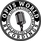 OPUS WORLD RECORDINGS · WE ARE MUSIC · WE BREATHE MUSIC · WE LIVE MUSIC