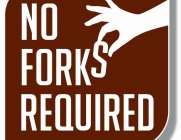 NO FORKS REQUIRED