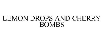 LEMON DROPS AND CHERRY BOMBS
