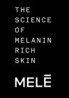 THE SCIENCE OF MELANIN RICH SKIN MELE