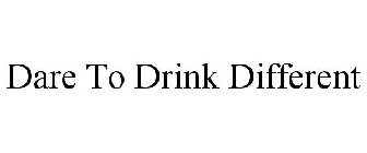 DARE TO DRINK DIFFERENT