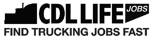 CDL LIFE JOBS FIND TRUCKING JOBS FAST