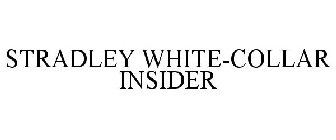 STRADLEY WHITE-COLLAR INSIDER