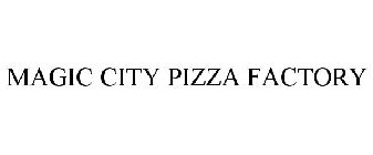 MAGIC CITY PIZZA FACTORY