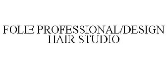 FOLIE PROFESSIONAL/DESIGN HAIR STUDIO