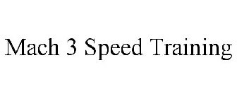 MACH 3 SPEED TRAINING