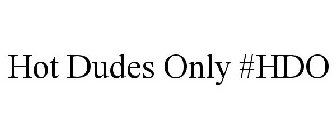 HOT DUDES ONLY #HDO