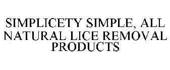 SIMPLICETY SIMPLE, ALL NATURAL LICE REMOVAL PRODUCTS