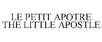 LE PETIT APOTRE THE LITTLE APOSTLE