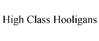 HIGH CLASS HOOLIGANS