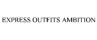 EXPRESS OUTFITS AMBITION