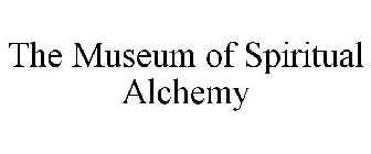 THE MUSEUM OF SPIRITUAL ALCHEMY