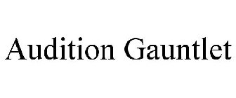 AUDITION GAUNTLET