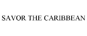 SAVOR THE CARIBBEAN