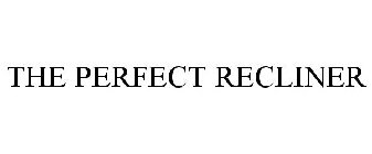 THE PERFECT RECLINER