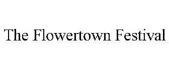 THE FLOWERTOWN FESTIVAL