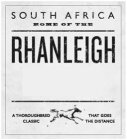 SOUTH AFRICA HOME OF THE RHANLEIGH A THOROUGHBRED CLASSIC THAT GOES THE DISTANCE