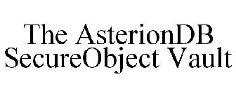 THE ASTERIONDB SECUREOBJECT VAULT