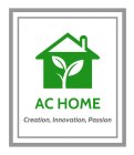 AC HOME CREATION, INNOVATION, PASSION