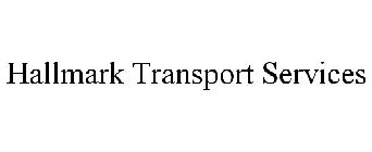 HALLMARK TRANSPORT SERVICES