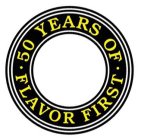 50 YEARS OF FLAVOR FIRST