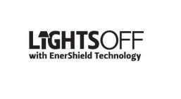 LIGHTSOFF WITH ENERSHIELD TECHNOLOGY