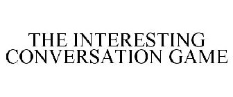 THE INTERESTING CONVERSATION GAME