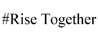 #RISE TOGETHER
