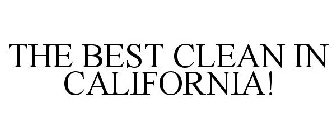 THE BEST CLEAN IN CALIFORNIA!